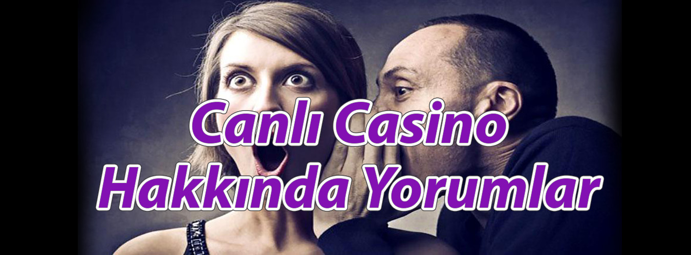 Canlı Casino Hakkında Yorumlar
