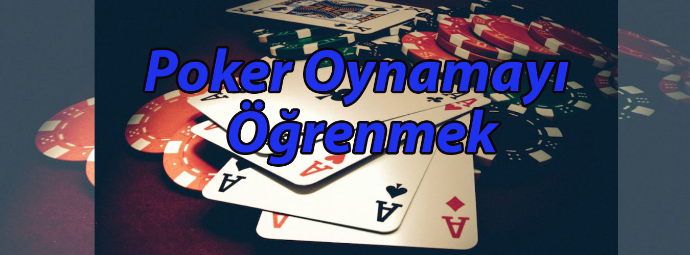 Poker Oynamayı Öğrenmek
