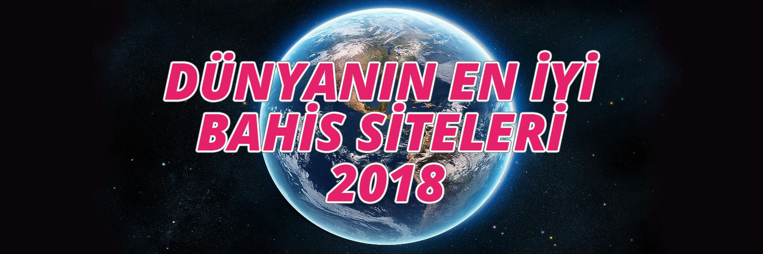 Dünyanın En İyi Bahis Siteleri 2018
