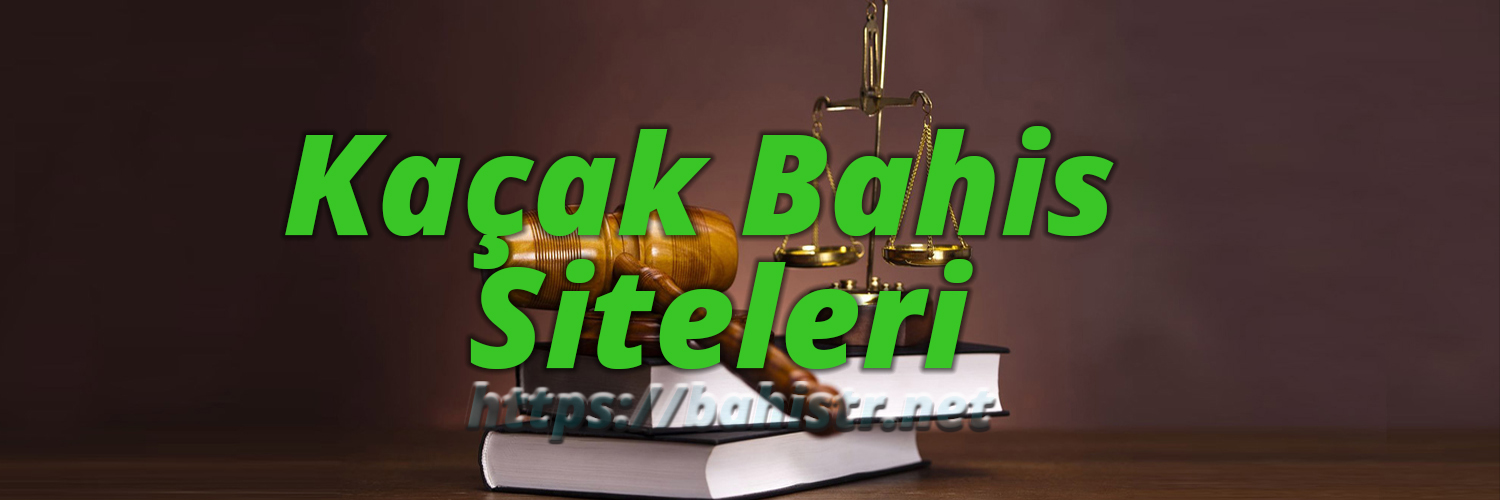 Kaçak Bahis Siteleri