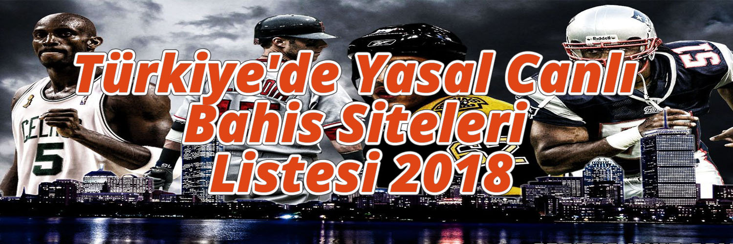 Türkiye’de Yasal Canlı Bahis Siteleri Listesi 2018