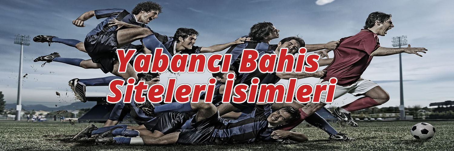 Yabancı Bahis Siteleri İsimleri