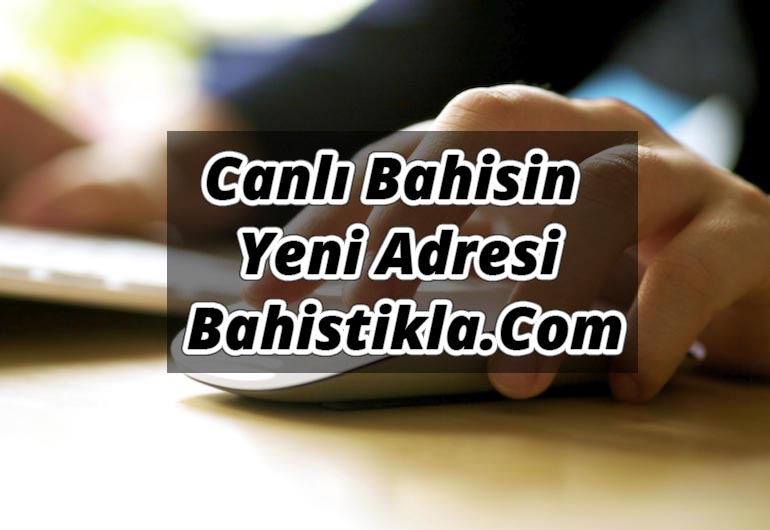 Canlı Bahisin Yeni Adresi Bahistikla.Com