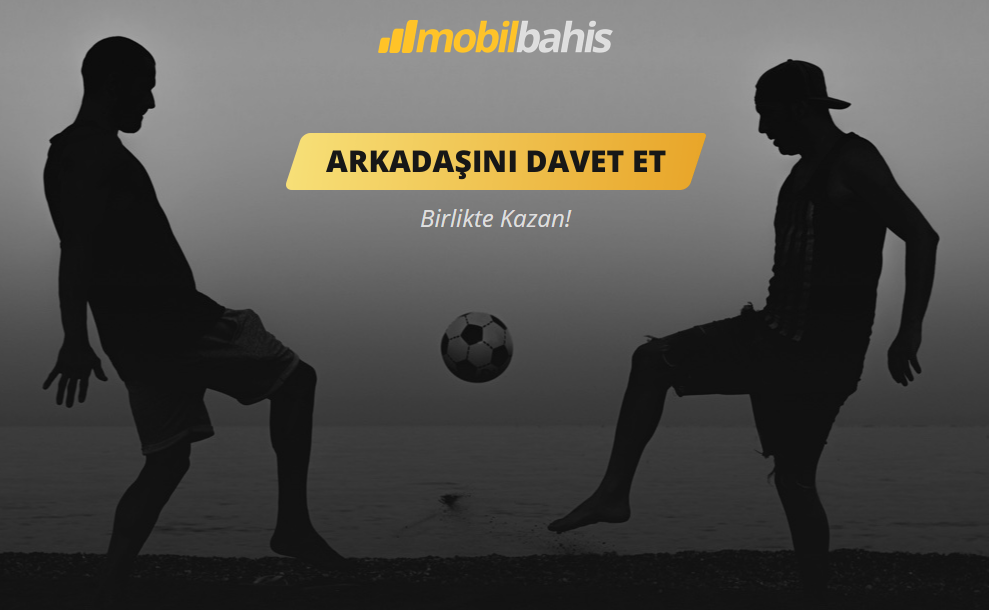 Mobilbahis Arkadas Daveti